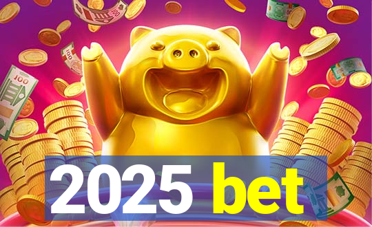 2025 bet